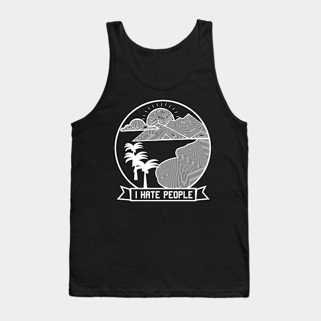 I HATE PEOPLE Tank Top by onora